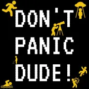 DON'T PANIC, DUDE